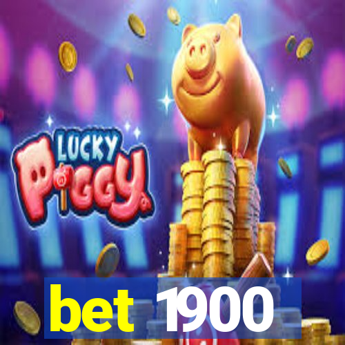 bet 1900